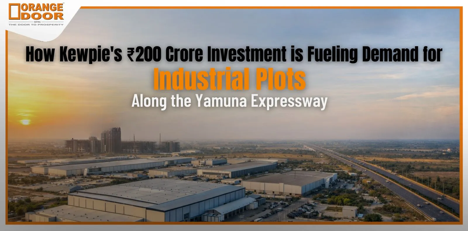 How Kewpie’s ₹200 Crore Investment Is Fueling Demand for Industrial Plots Along the Yamuna Expressway
