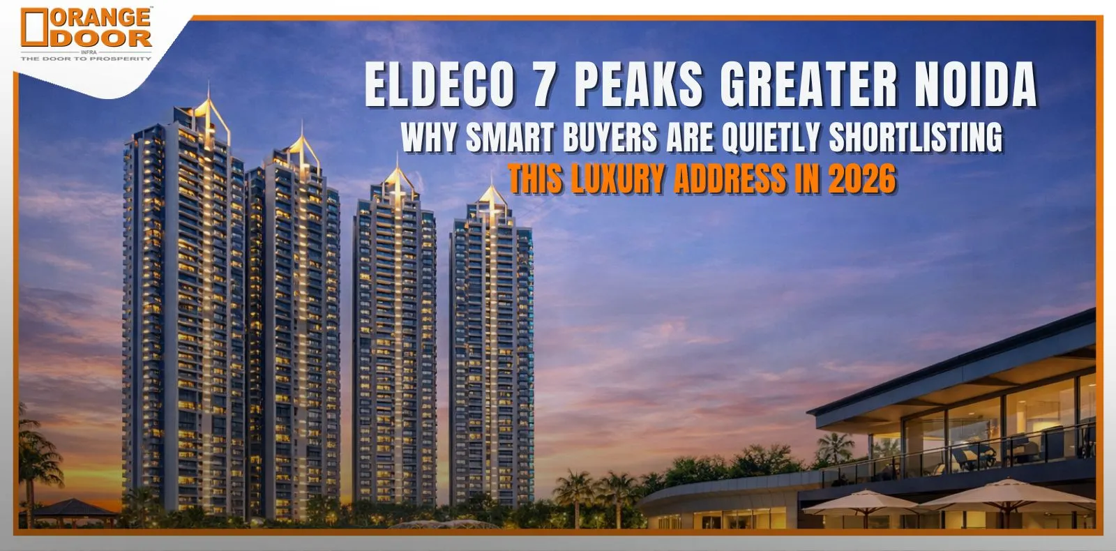 Eldeco 7 Peaks Greater Noida: Why Smart Buyers Are Quietly Shortlisting This Luxury Address in 2026