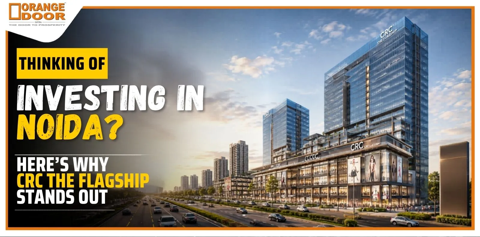 Thinking of Investing in Noida? Here’s Why CRC The Flagship Stands Out