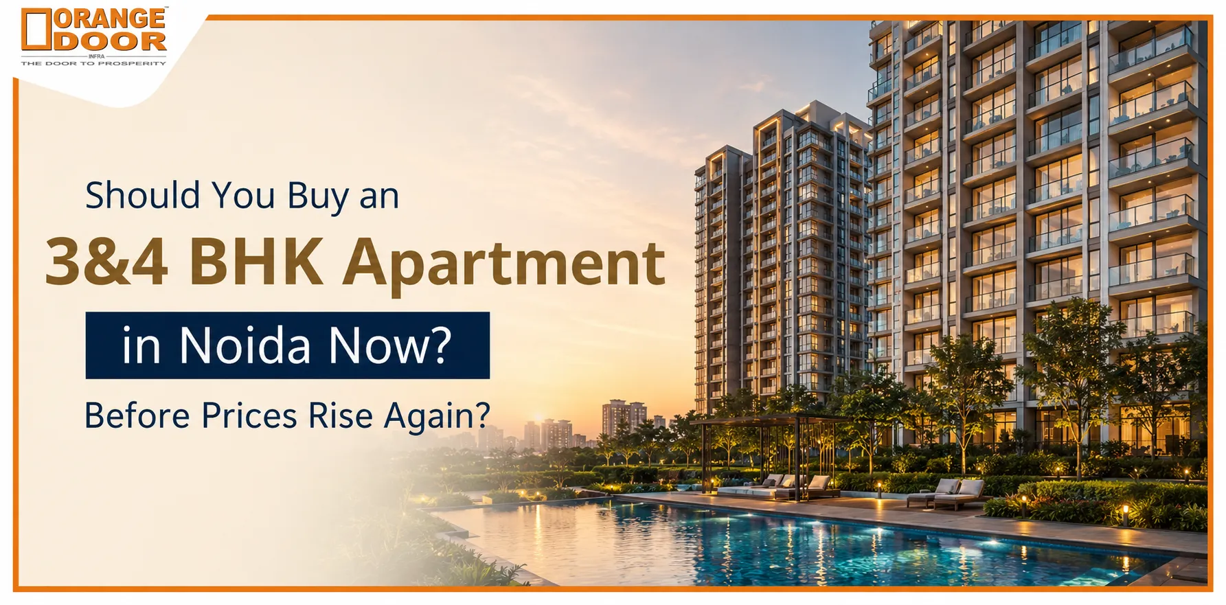 Should You Buy a 3&4 BHK Apartment in Noida Now Before Prices Rise Again?
